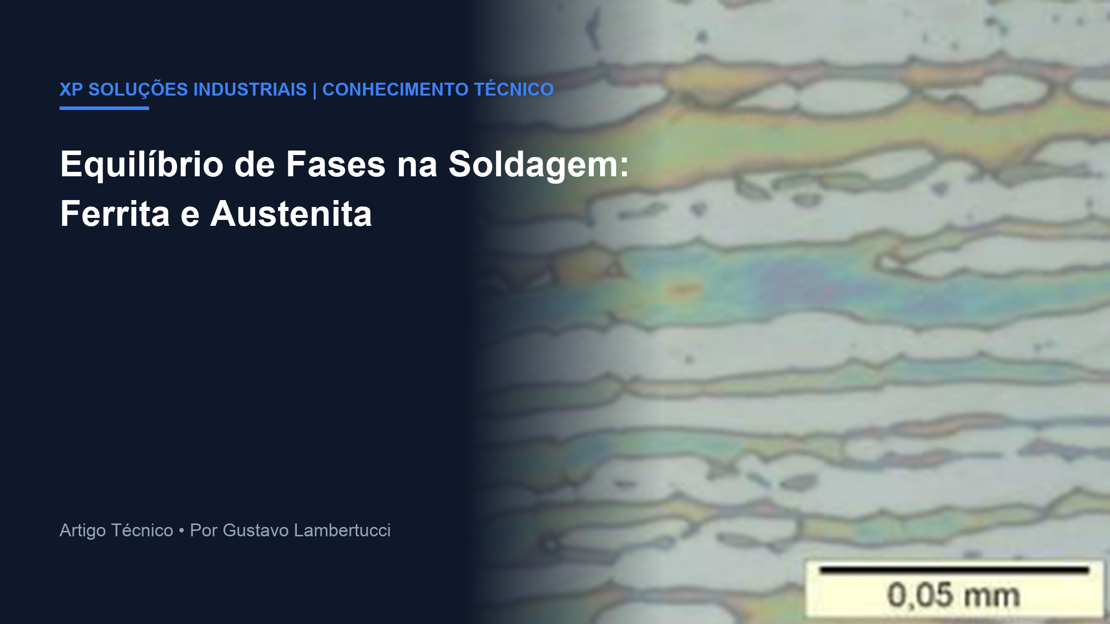 O Equilíbrio de Fases (Ferrita e Austenita) na Soldagem de Aços Duplex: Como evitar a precipitação de fases deletérias?