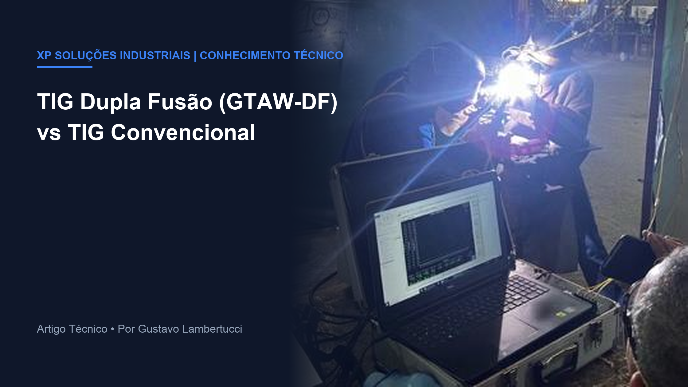 TIG Dupla Fusão (GTAW-DF) vs TIG Convencional: Qual o impacto térmico real nas propriedades da junta?