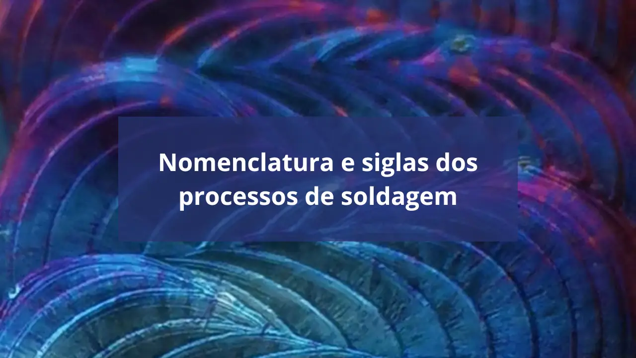 Nomenclatura dos processos de soldagem