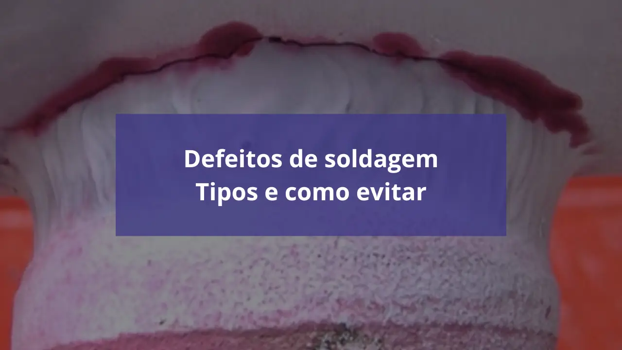 Read more about the article Defeitos de soldagem – Quais são e como evitar.